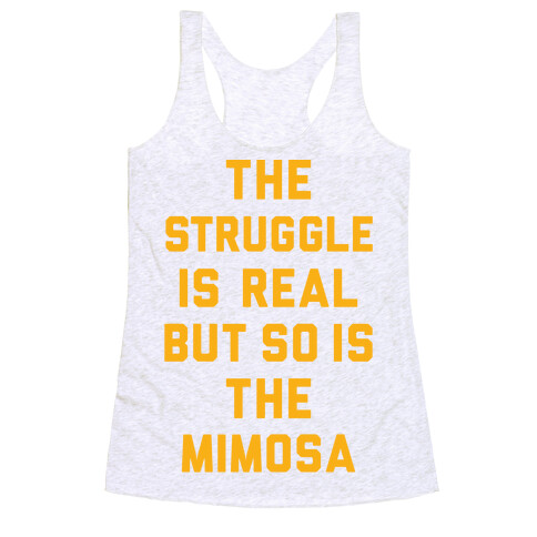 The Struggle Is Real But So Is The Mimosa Racerback Tank Top