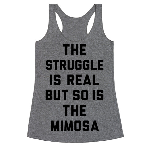 The Struggle Is Real But So Is The Mimosa Racerback Tank Top