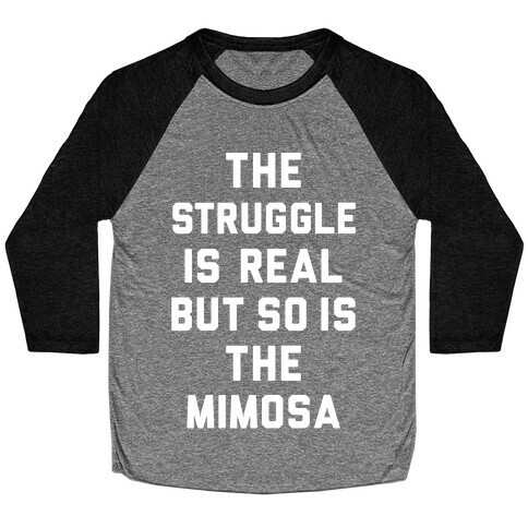 The Struggle Is Real But So Is The Mimosa Baseball Tee