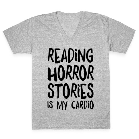 Reading Horror Stories Is My Cardio V-Neck Tee Shirt