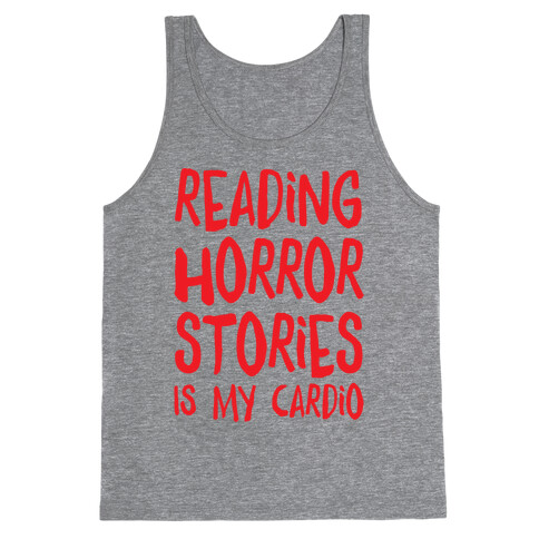 Reading Horror Stories Is My Cardio Tank Top