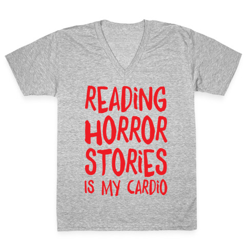 Reading Horror Stories Is My Cardio V-Neck Tee Shirt