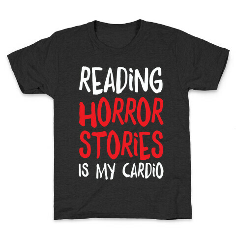 Reading Horror Stories Is My Cardio Kids T-Shirt