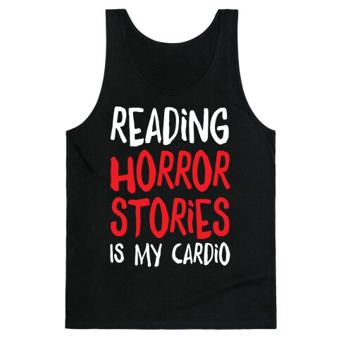 Reading Horror Stories Is My Cardio Tank Top