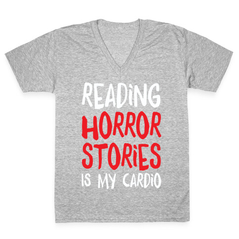 Reading Horror Stories Is My Cardio V-Neck Tee Shirt