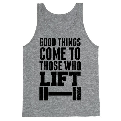 Good Things Come To Those Who Lift Tank Top