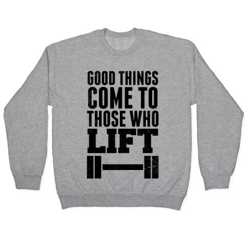 Good Things Come To Those Who Lift Pullover