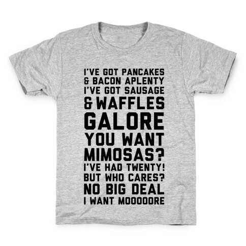 I've Got Pancakes And Bacon Aplenty, You Want Mimosas? I've Had Twenty! But Who Cares? No Big Deal Kids T-Shirt