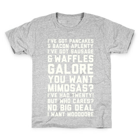 I've Got Pancakes And Bacon Aplenty, You Want Mimosas? I've Had Twenty! But Who Cares? No Big Deal Kids T-Shirt