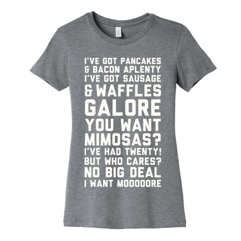 I've Got Pancakes And Bacon Aplenty, You Want Mimosas? I've Had Twenty! But Who Cares? No Big Deal Womens T-Shirt