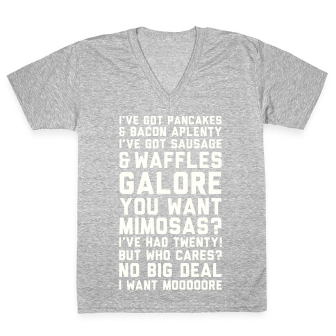 I've Got Pancakes And Bacon Aplenty, You Want Mimosas? I've Had Twenty! But Who Cares? No Big Deal V-Neck Tee Shirt