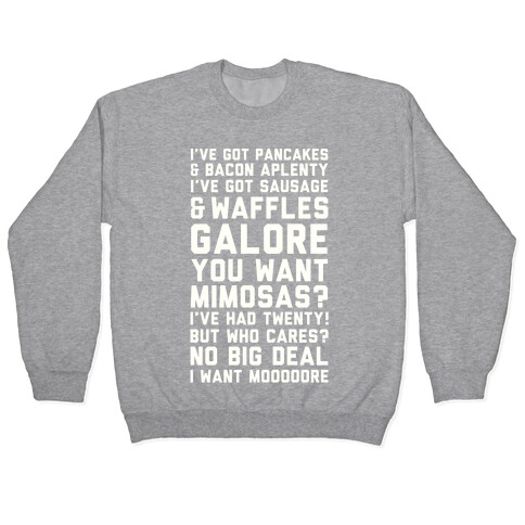 I've Got Pancakes And Bacon Aplenty, You Want Mimosas? I've Had Twenty! But Who Cares? No Big Deal Pullover