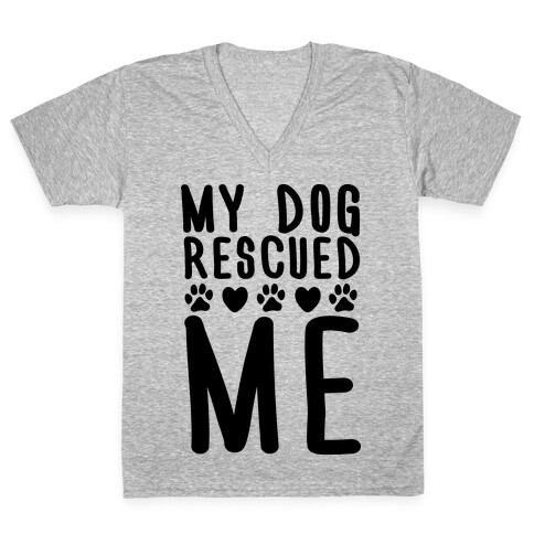 My Dog Rescued Me V-Neck Tee Shirt