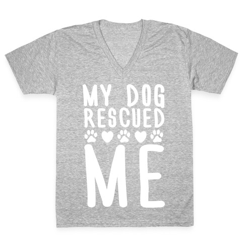 My Dog Rescued Me V-Neck Tee Shirt