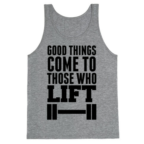Good Things Come To Those Who Lift Tank Top