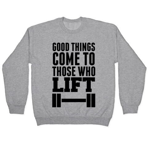 Good Things Come To Those Who Lift Pullover