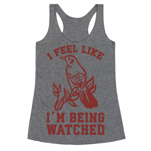 I Feel Like I'm Being Watched Racerback Tank Top