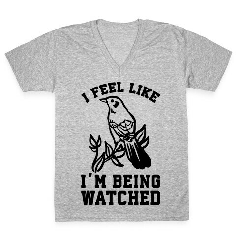 I Feel Like I'm Being Watched V-Neck Tee Shirt