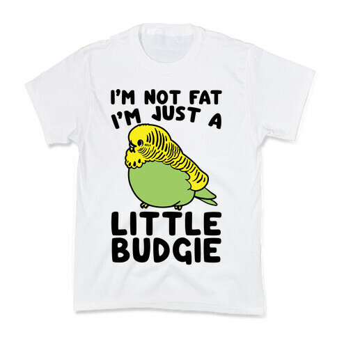 I'm Not Fat Just A Little Budgie Kids T-Shirt