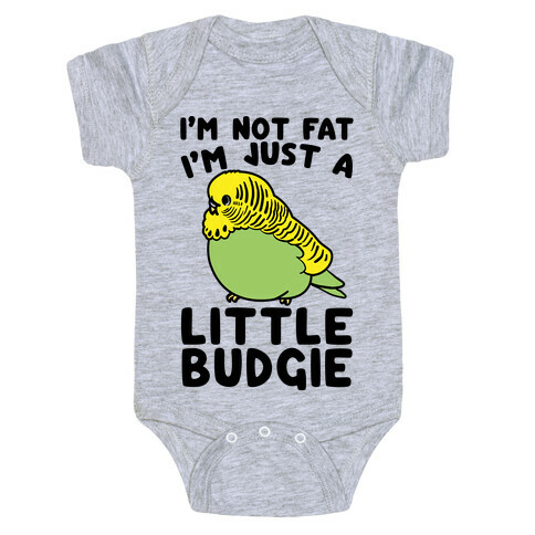 I'm Not Fat Just A Little Budgie Baby One-Piece