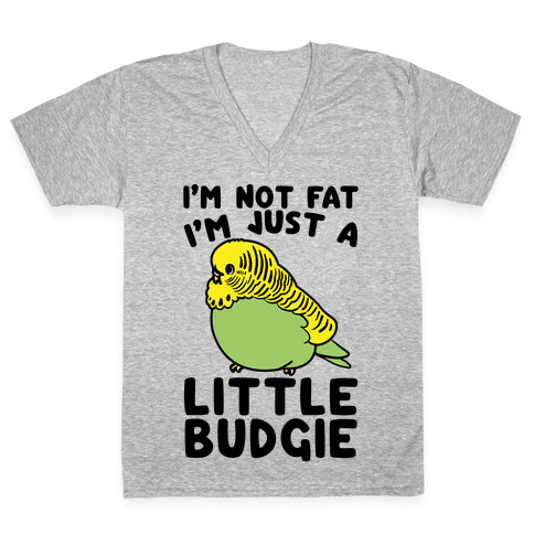 I'm Not Fat Just A Little Budgie V-Neck Tee Shirt