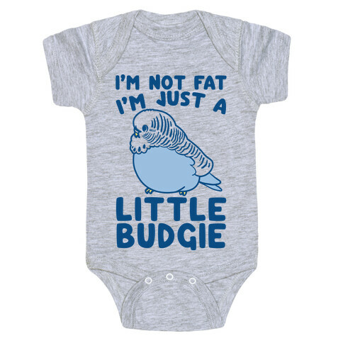 I'm Not Fat Just A Little Budgie Baby One-Piece