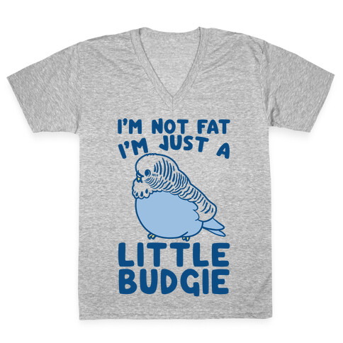 I'm Not Fat Just A Little Budgie V-Neck Tee Shirt