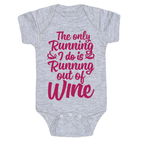 The Only Running I Do Is Out Of Wine Baby One-Piece