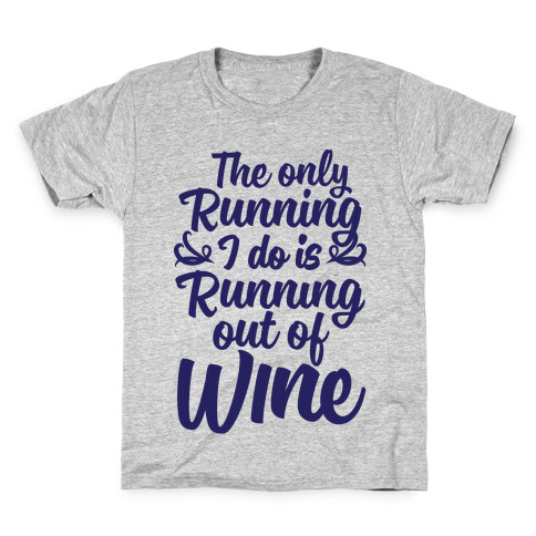 The Only Running I Do Is Out Of Wine Kids T-Shirt