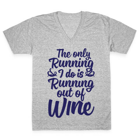 The Only Running I Do Is Out Of Wine V-Neck Tee Shirt