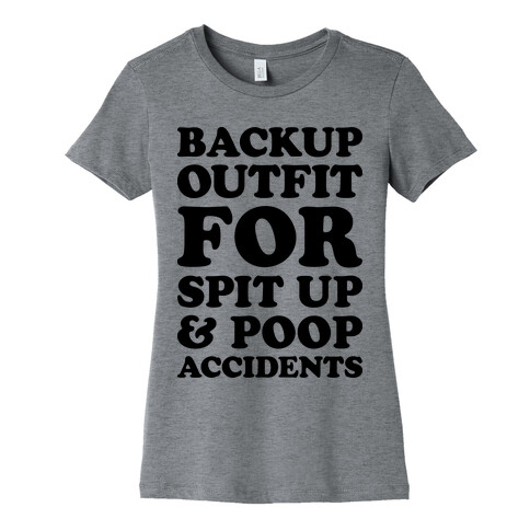 Backup Outfit For Spit Up & Poop Accidents Womens T-Shirt