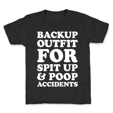 Backup Outfit For Spit Up & Poop Accidents Kids T-Shirt