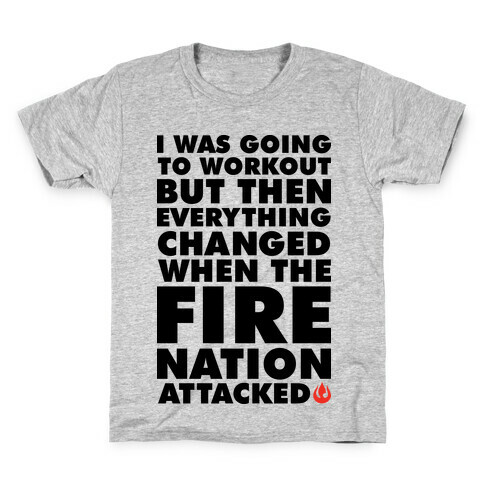 I Was Going To Workout But Then Everything Changed When The Fire Nation Attacked Kids T-Shirt
