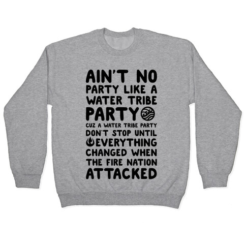 Ain't No Party Like A Water Tribe Party Pullover