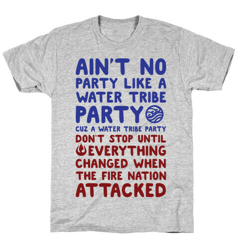 Ain't No Party Like A Water Tribe Party T-Shirt