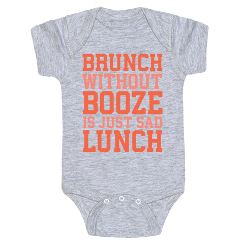 Brunch Without Booze Is Just Sad Lunch Baby One-Piece