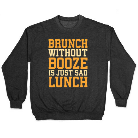 Brunch Without Booze Is Just Sad Lunch Pullover