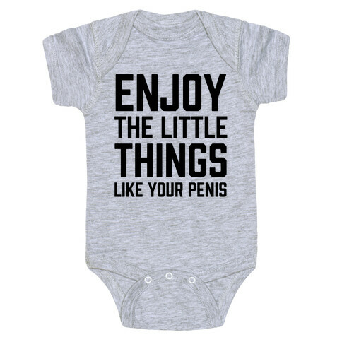 Enjoy The Little Things Like Your Penis Baby One-Piece