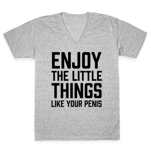 Enjoy The Little Things Like Your Penis V-Neck Tee Shirt