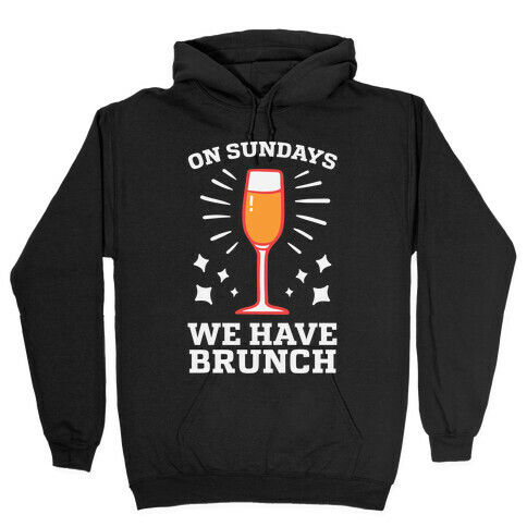 On Sundays We Have Brunch Hooded Sweatshirt