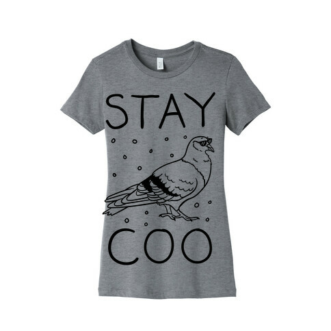 Stay Coo Pigeon  Womens T-Shirt