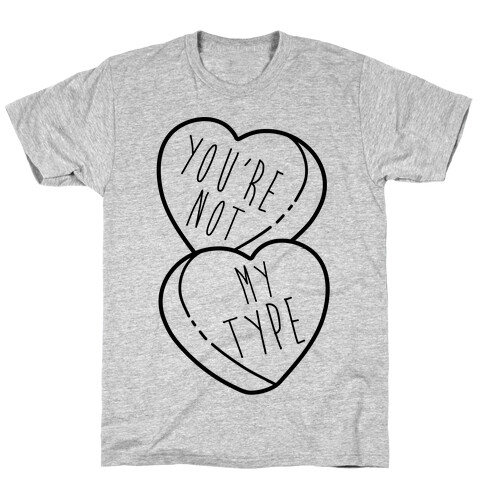 You're Not My Type T-Shirt