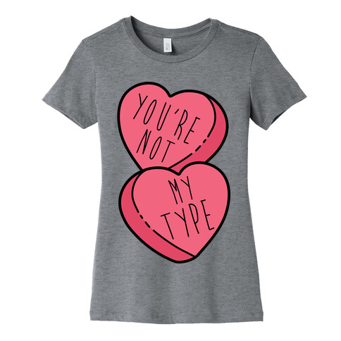 You're Not My Type Womens T-Shirt