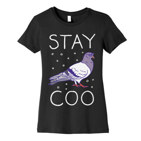 Stay Coo Pigeon  Womens T-Shirt