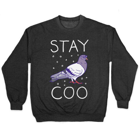 Stay Coo Pigeon  Pullover