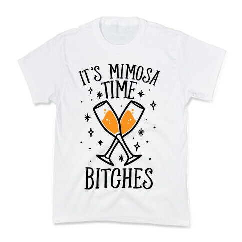It's Mimosa Time Bitches Kids T-Shirt