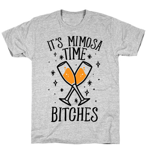 It's Mimosa Time Bitches T-Shirt