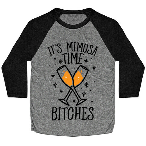 It's Mimosa Time Bitches Baseball Tee