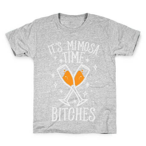 It's Mimosa Time Bitches Kids T-Shirt