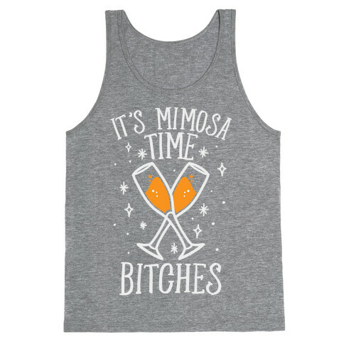It's Mimosa Time Bitches Tank Top